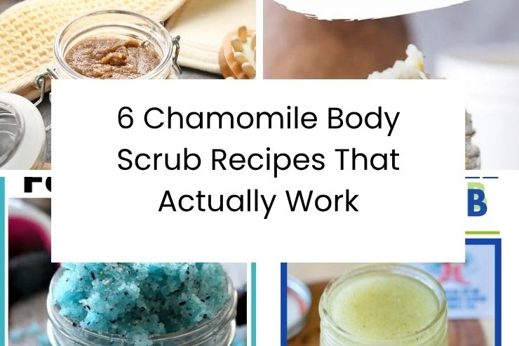 6 Chamomile Body Scrub Recipes That Actually Work