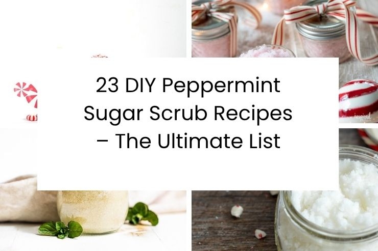 23 DIY Peppermint Sugar Scrub Recipes - The Ultimate List