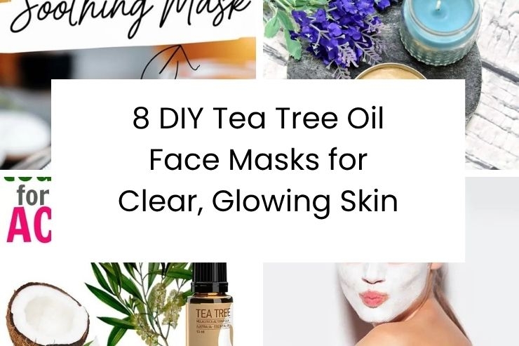 8 DIY Tea Tree Oil Face Masks for Clear, Glowing Skin