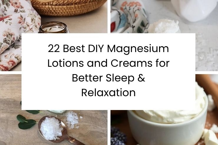 22 Best DIY Magnesium Lotions and Creams for Better Sleep & Relaxation